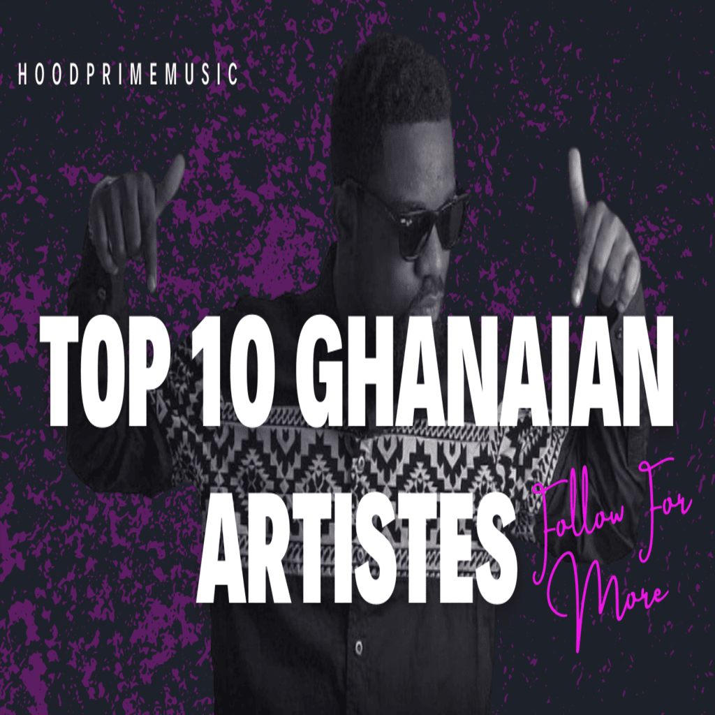 Ghana’s Music Powerhouses: The Top 10 Artists Leading the Scene in 2025